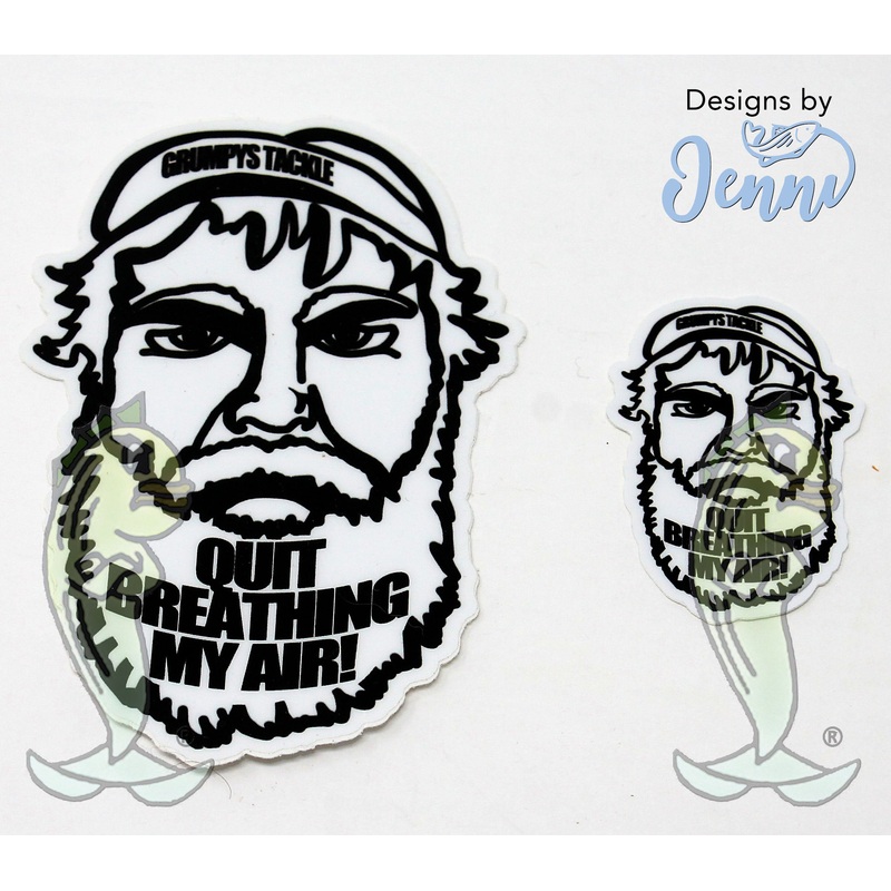 Grumpys Tackle Quit Breathing My Air Decal